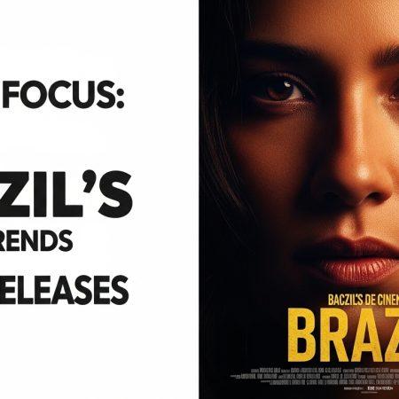 Face in Focus: Brazil’s Cinema Trends and 2026 Releases