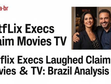 Netflix Execs Laughed Claim Movies and TV: Brazil Analysis