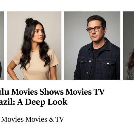 Popular Hulu Movies Shows Movies and TV: Hulu in Brazil: A Deep Look